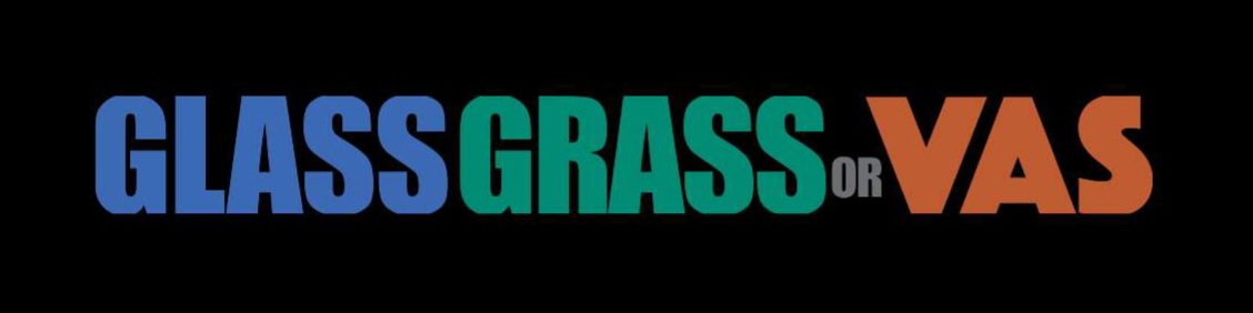 Glass Grass Or VAS